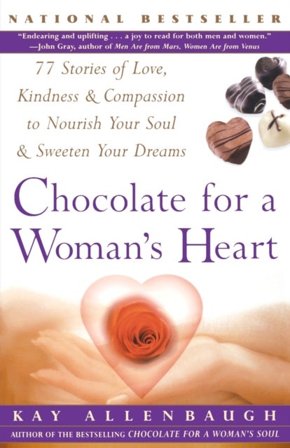 Chocolate For A Woman's Heart - 77 Stories to Feed Your Spirit and Warm Your Heart