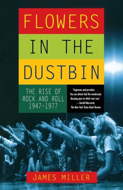 Flowers in the Dustbin - The Risk of Rock and Roll, 1947-1977