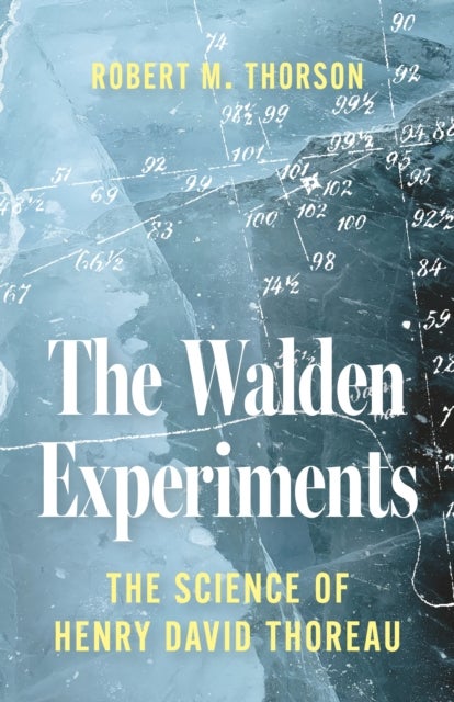 The Walden Experiments - The Science of Henry David Thoreau