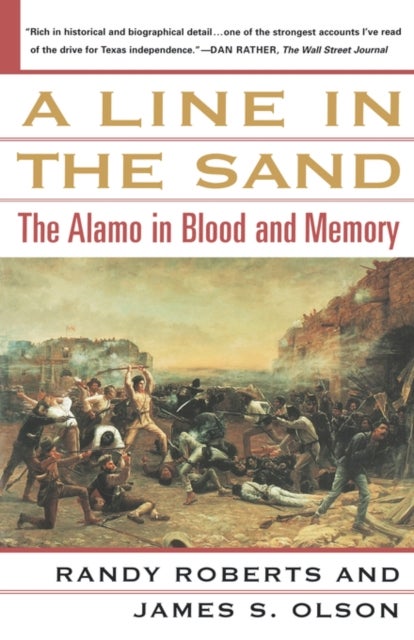 A Line in the Sand - The Alamo in Blood and Memory