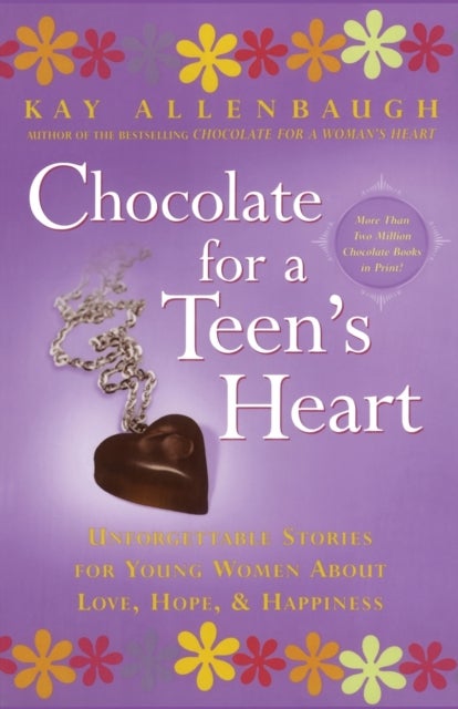 'Chocolate for a Teen's Heart: Unforgettable Stories for Young Women About Love, Hope and Happiness '