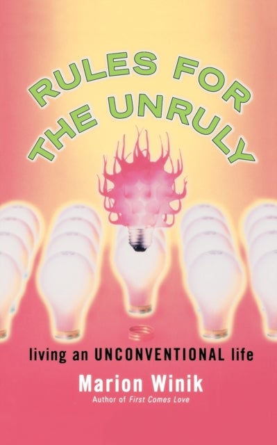 Rules for the Unruly - Living an Unconventional Life
