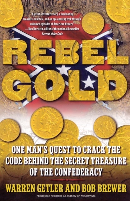Rebel Gold - One Man's Quest to Crack the Code Behind the Secret Treasure of the Confederacy