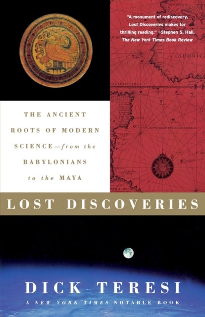 Lost Discoveries - The Ancient Roots of Modern Science--From the Babylonians to the Maya