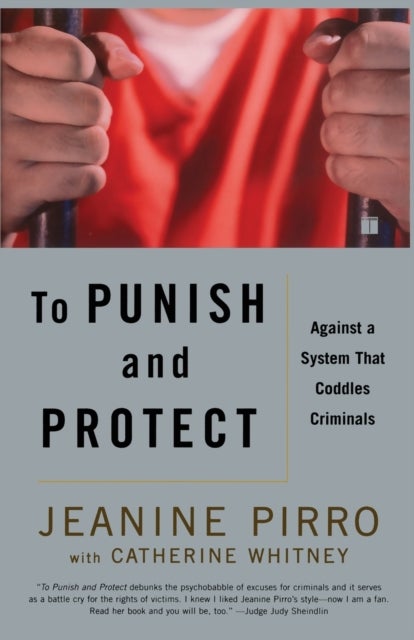 To Punish and Protect - Against a System That Coddles Criminals
