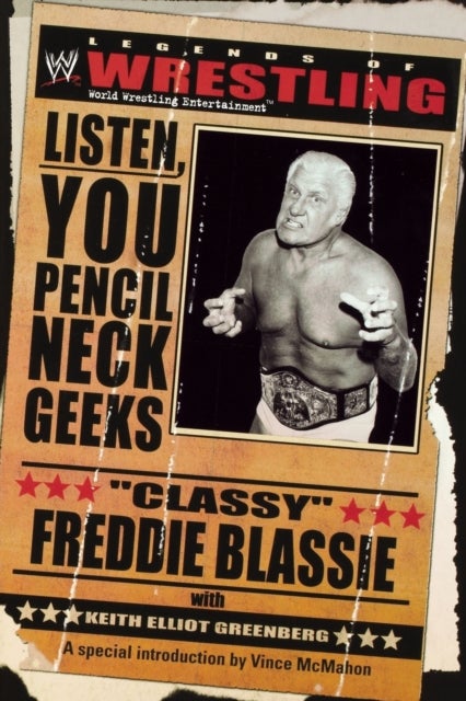 The Legends of Wrestling - "Classy" Freddie Blassie - Classy Freddie Blassie - Listen, You Pencil Neck Geeks