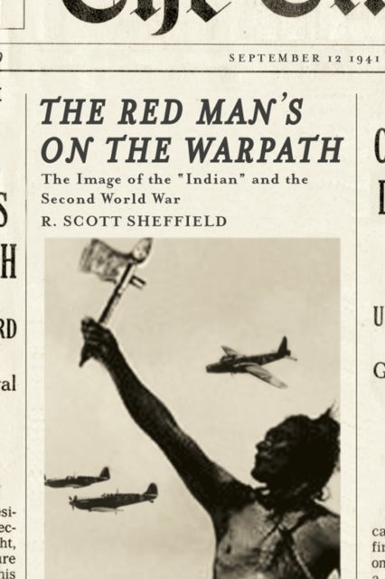 The Red Man's on the Warpath - The Image of the "Indian" and the Second World War