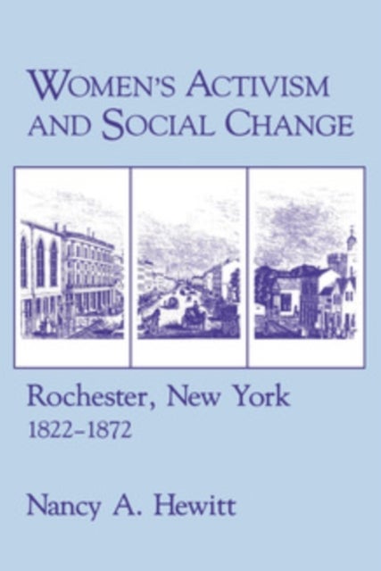 Women's Activism and Social Change - Rochester, New York, 1822–1872