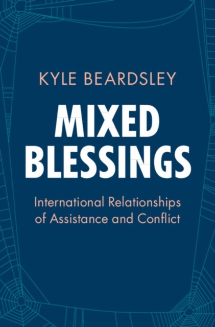 Mixed Blessings - International Relationships of Assistance and Conflict
