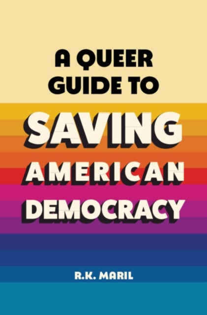 A Queer Guide to Saving American Democracy