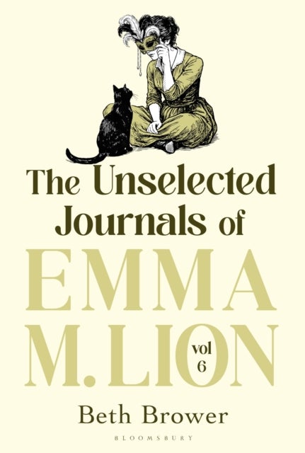 The Unselected Journals of Emma M. Lion, vol. 6 - 'Bridget Jones meets every classic novel you've ever loved' Stylist