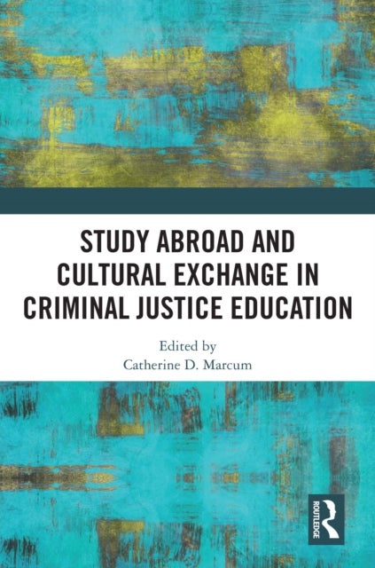 Study Abroad and Cultural Exchange in Criminal Justice Education