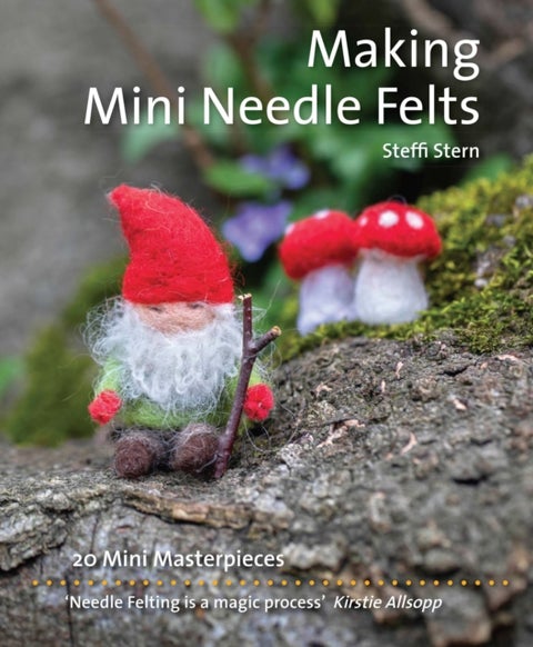 Making Mini Needle Felts - 20 Mini Masterpieces