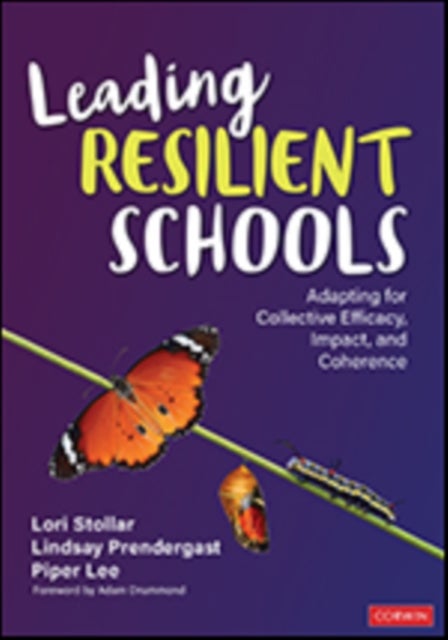 Leading Resilient Schools - Adapting for Collective Efficacy, Impact, and Coherence