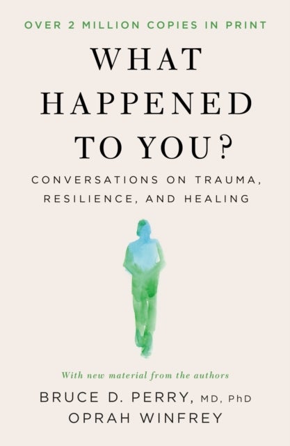What Happened to You? - Conversations on Trauma, Resilience, and Healing