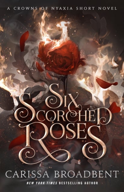 Six Scorched Roses - A Crowns of Nyaxia Short Novel