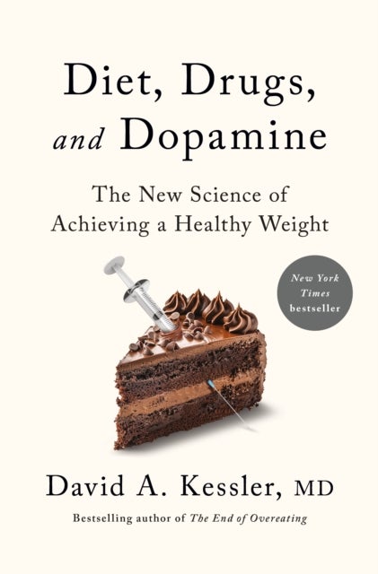 Diet, Drugs, and Dopamine - The New Science of Achieving a Healthy Weight