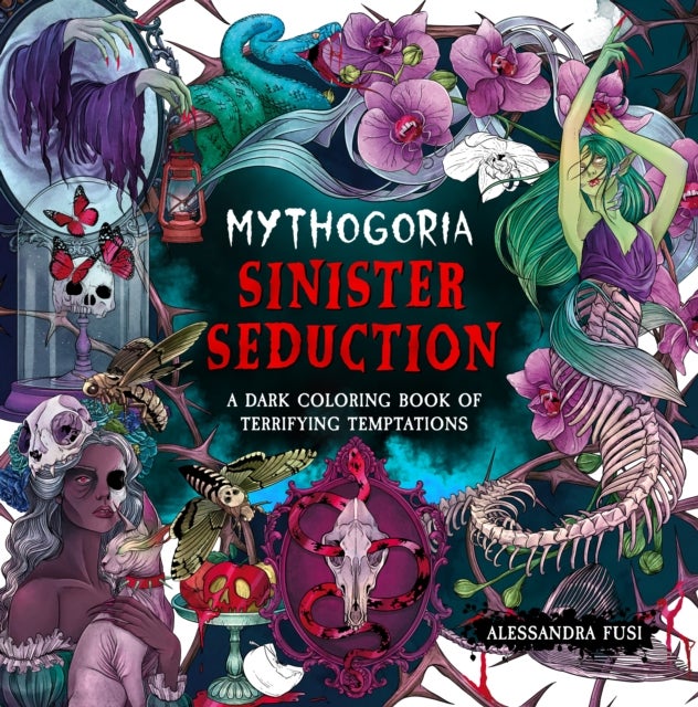 Mythogoria: Sinister Seduction - A Dark Coloring Book of Terrifying Temptations