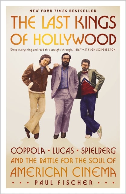 Last Kings of Hollywood - Coppola, Lucas, Spielberg-and the Battle for the Soul of American Cinema