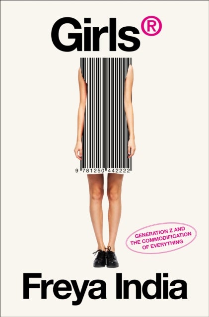 GIRLS(R) - Generation Z and the Commodification of Everything