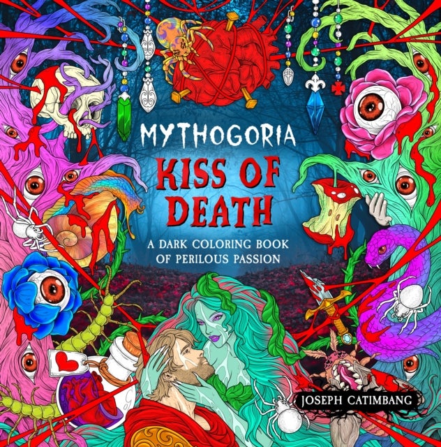 Mythogoria: Kiss of Death - A Dark Coloring Book of Perilous Passion