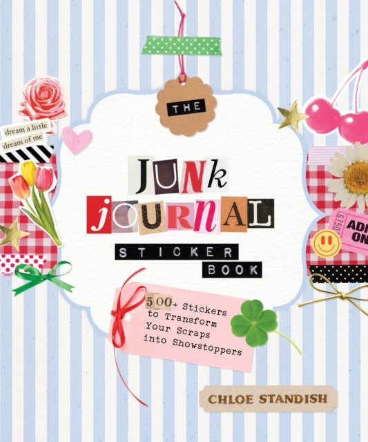 The Junk Journal Sticker Book - 500+ Stickers to Transform Your Scraps Into Showstoppers