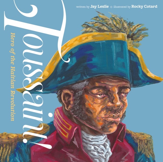 Toussaint! - Hero of the Haitian Revolution