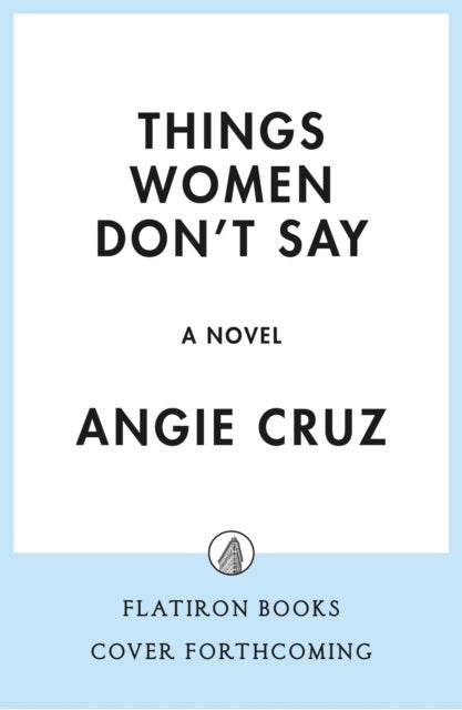 What Women Don't Say - A Novel