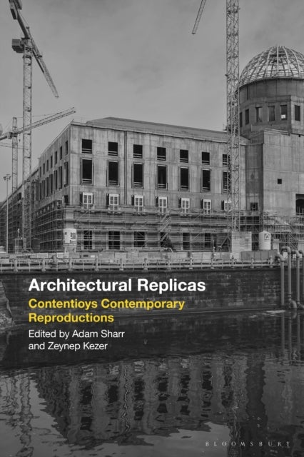 Architectural Replicas - Contentious Contemporary Reproductions