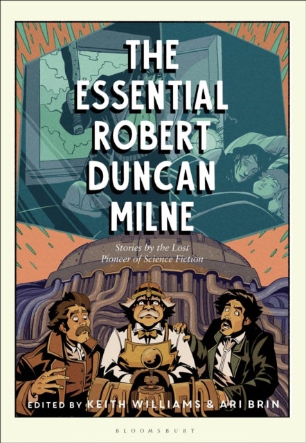 The Essential Robert Duncan Milne - Stories by the Lost Pioneer of Science Fiction