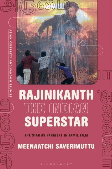 Rajinikanth the Indian Superstar - The star as paratext in Tamil film