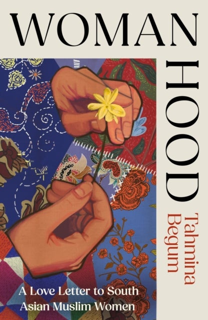 Womanhood - A Love Letter to South Asian Muslim Women
