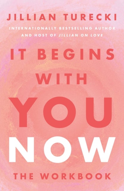 It Begins with You Now - The Workbook