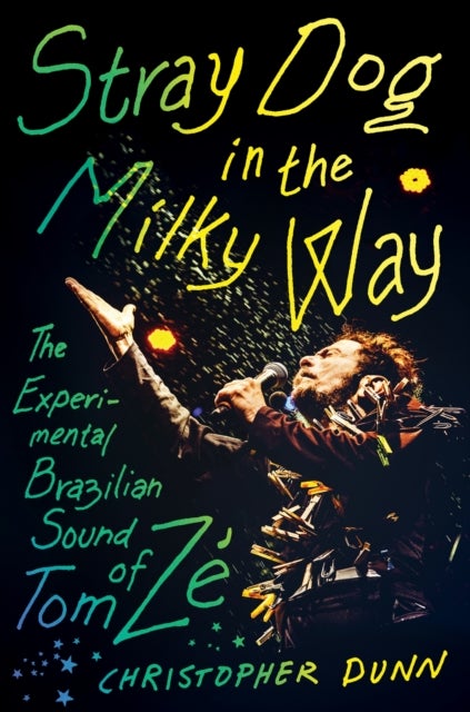 Stray Dog in the Milky Way - The Experimental Brazilian Sound of Tom Ze