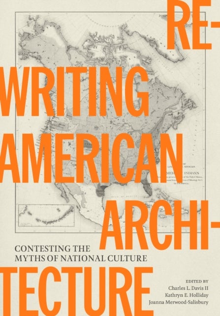 Rewriting American Architecture - Contesting the Myths of National Culture