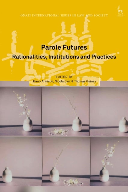 Parole Futures - Rationalities, Institutions and Practices