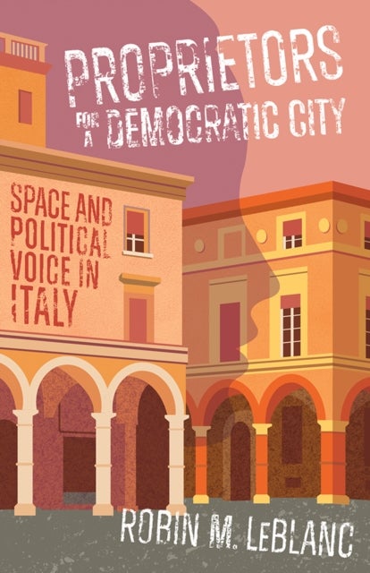 Proprietors for a Democratic City - Space and Political Voice in Italy
