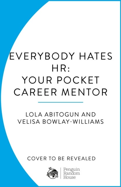 Everybody Hates HR - Your non-judgmental, humorous guide to thriving – not just surviving – in the workplace