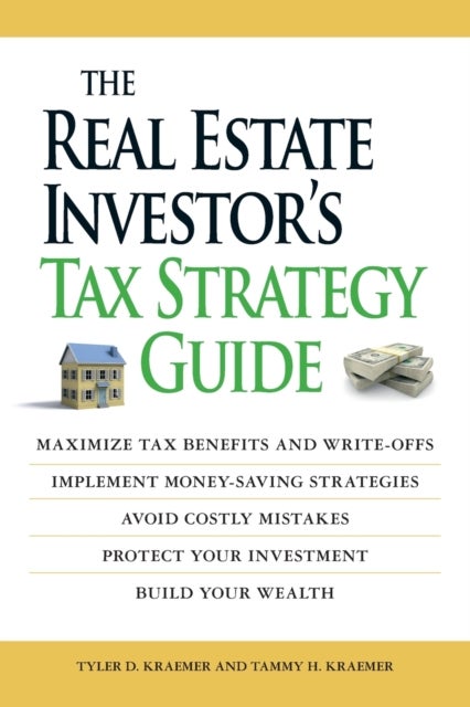 The Real Estate Investor's Tax Strategy Guide - Maximize tax benefits and write-offs, Implement money-saving strategies…Avoid costly mistakes,,Protect your investment.. Build your wealth