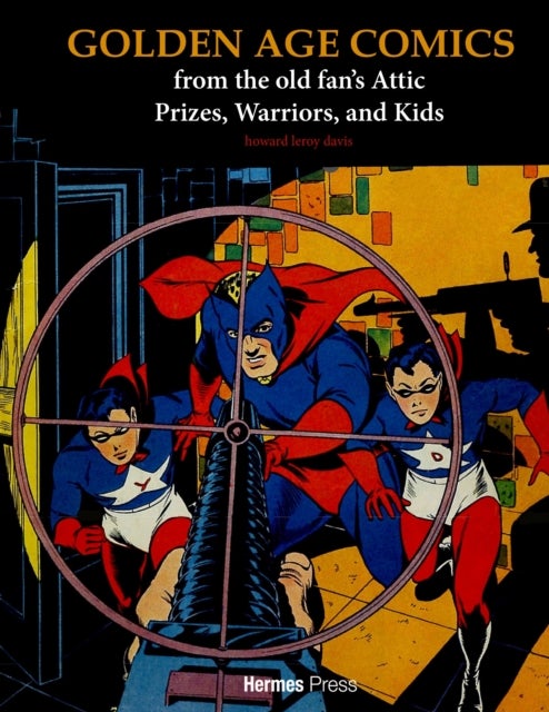 Golden Age Comics from the Old Fan''s Attic: Prizes, Warriors, and Kids