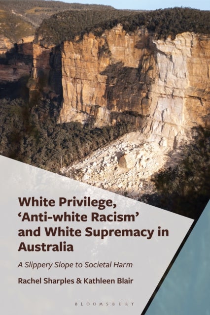 White Privilege, 'Anti-white Racism' and White Supremacy in Australia - A Slippery Slope to Societal Harm