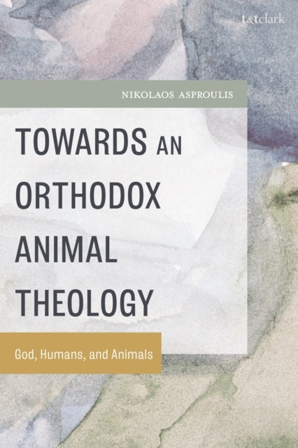Toward an Orthodox Animal Theology - God, Humans, and Animals