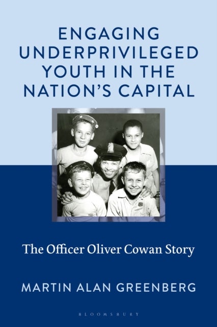 Engaging Underprivileged Youth in the Nation''s Capital - The Officer Oliver Cowan Story