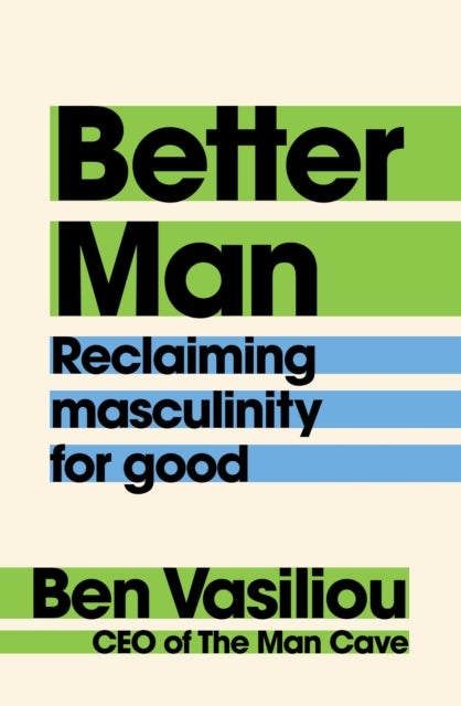Better Man - Reclaiming masculinity for good