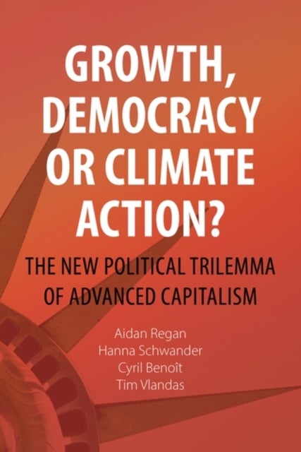 Growth, Democracy or Climate Action? - The New Political Trilemma of Advanced Capitalism