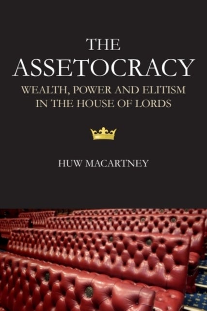 The Assetocracy - Wealth, Power and Elitism in the House of Lords