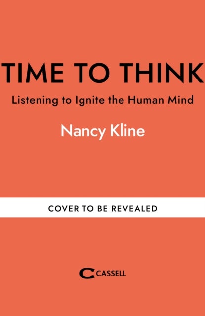 Time to Think - Listening to Ignite the Human Mind