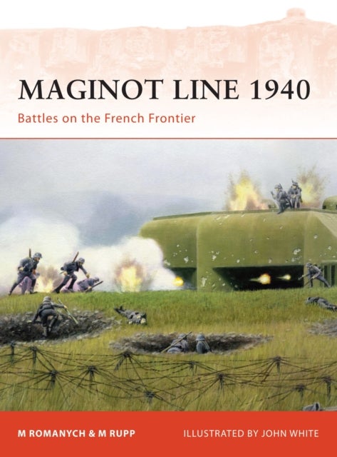 Maginot Line 1940 - Battles on the French Frontier