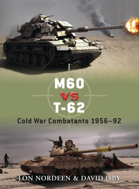 M60 vs T-62 - Cold War Combatants 1956–92