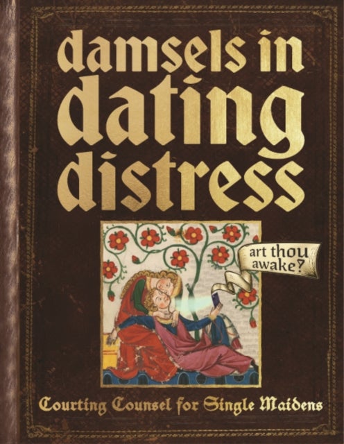 Damsels In Dating Distress - Medieval Solutions For Modern Dating Problems